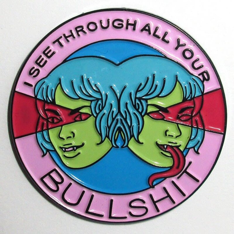 Enamel Pin I See Through All Your Bullshit Enamel Pin