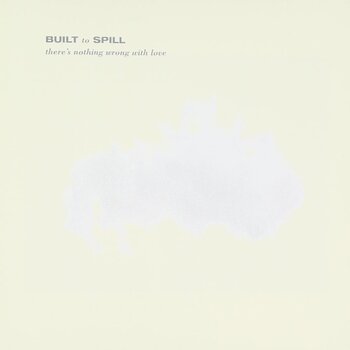 New Vinyl Built To Spill - There's Nothing Wrong With Love LP