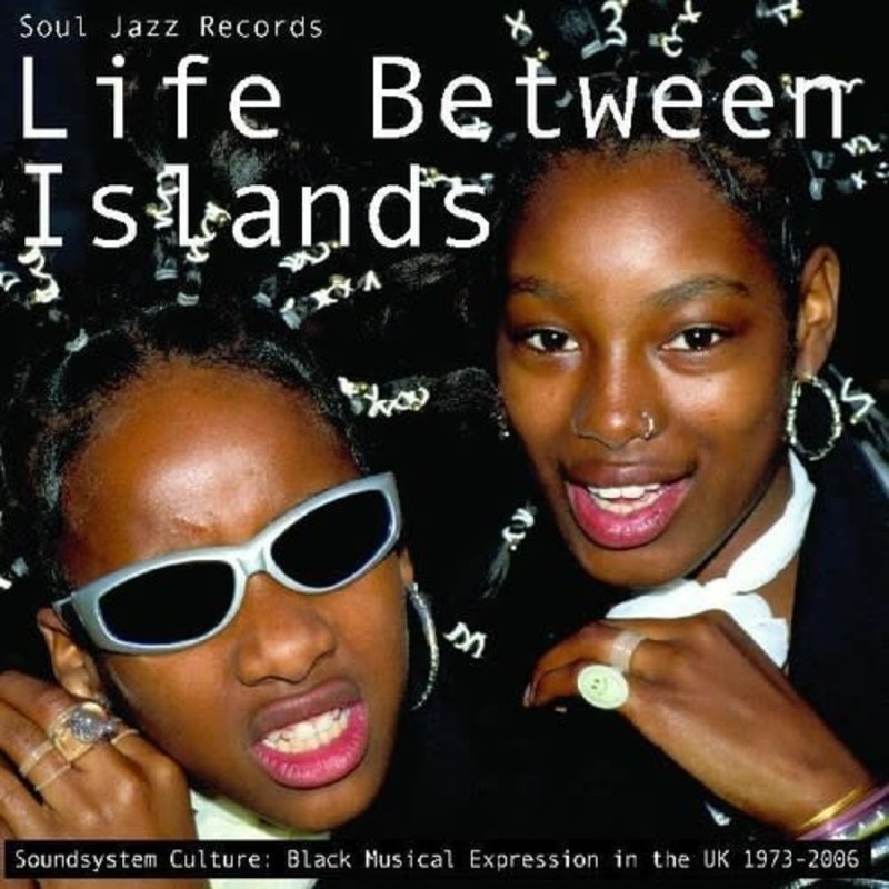 New Vinyl Various - Life Between Islands - Soundsystem Culture: Black Musical Expression in the UK 1973-2006 3LP