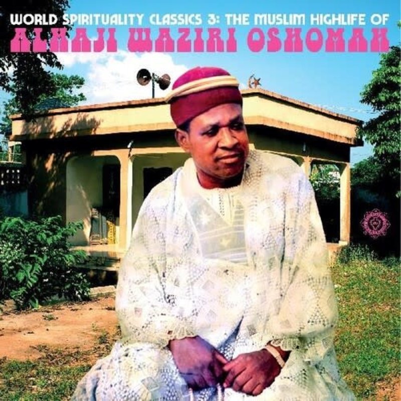 New Vinyl Alhaji Waziri Oshomah -  World Spirituality Classics 3: The Muslim Highlife 2LP