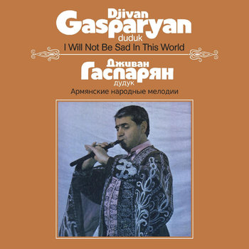 New Vinyl Djivan Gasparyan - I Will Not Be Sad In This World LP