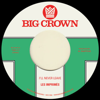New Vinyl Les Imprimés - I'll Never Leave B/ w If I 7"