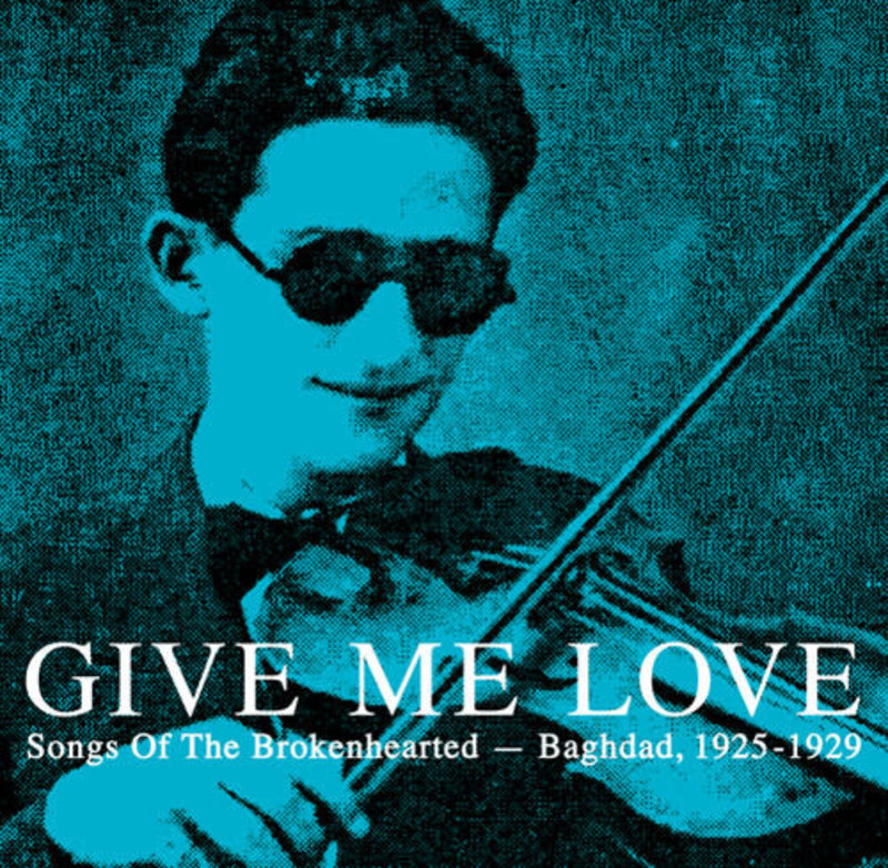 New Vinyl Various - Give Me Love : Songs of the Brokenhearted: Baghdad, 1925-1929 2LP