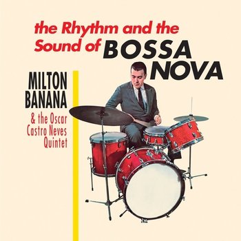 New Vinyl Milton Banana & The Oscar Castro Nieves Quintet - The Rhythm and the Sound of Bossa Nova LP