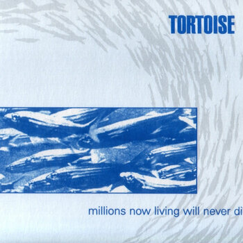 New Vinyl Tortoise - Millions Now Living Will Never Die LP