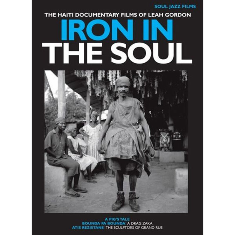 Iron In The Soul: The Haiti Documentary Films of Leah Gordon DVD
