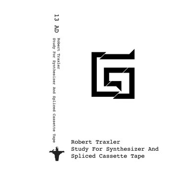 New Cassette Robert Traxler - Study For Synthesizer And Spliced Cassette Tape CS