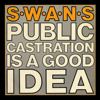 New Vinyl Swans - Public Castration Is a Good Idea (IEX) 2LP