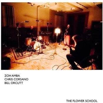 New Vinyl Bill Orcutt, Chris Corsano & Zoh Amba- The Flower School LP