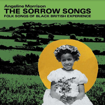 New Vinyl Angeline Morrison - The Sorrow Songs: Folk Songs Of Black British Experience (Green) LP