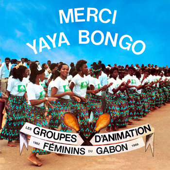 New Vinyl Various - Merci Yaya Bongo: Female Animation Groups In Gabon 1982-1989 [Import] 2LP