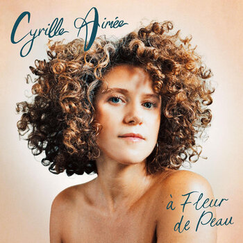 New Vinyl Cyrille Aimée - à Fleur de Peau LP
