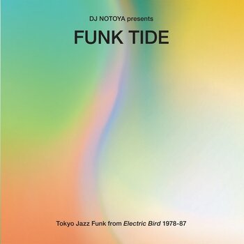 New Vinyl Various - DJ Notoya Presents Funk Tide: Tokyo Jazz-Funk From Electric Bird 1978-87 LP