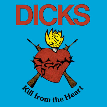 New Vinyl The Dicks - Kill From The Heart (Limited, Red) LP