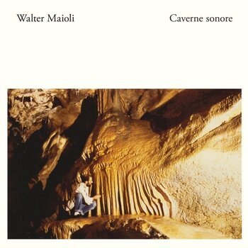 New Vinyl Walter Maioli - Caverne Sonore LP