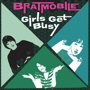 New Vinyl Bratmobile - Girls Get Busy (Evergreen) LP