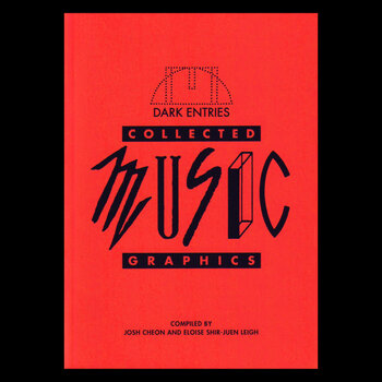 Josh Cheon & Eloise Shir-Juen Leigh - Dark Entries Collected Music Graphics Zine