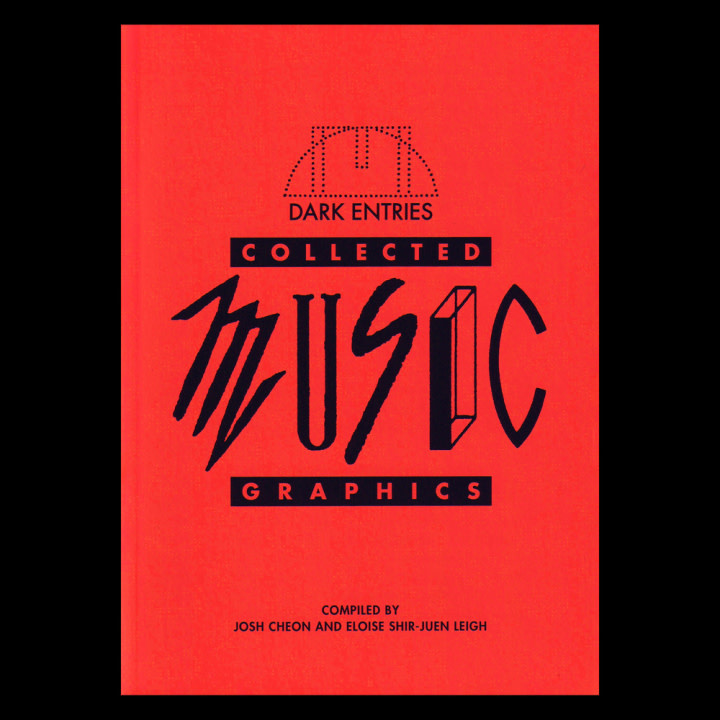 Josh Cheon & Eloise Shir-Juen Leigh - Dark Entries Collected Music Graphics Zine