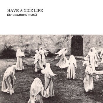 New Vinyl Have A Nice Life - The Unnatural World LP