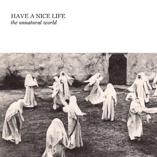 New Vinyl Have A Nice Life - The Unnatural World LP