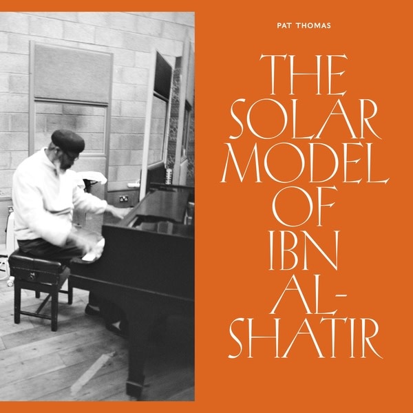 New Vinyl Pat Thomas - The Solar Model of Ibn-Al Shatir LP