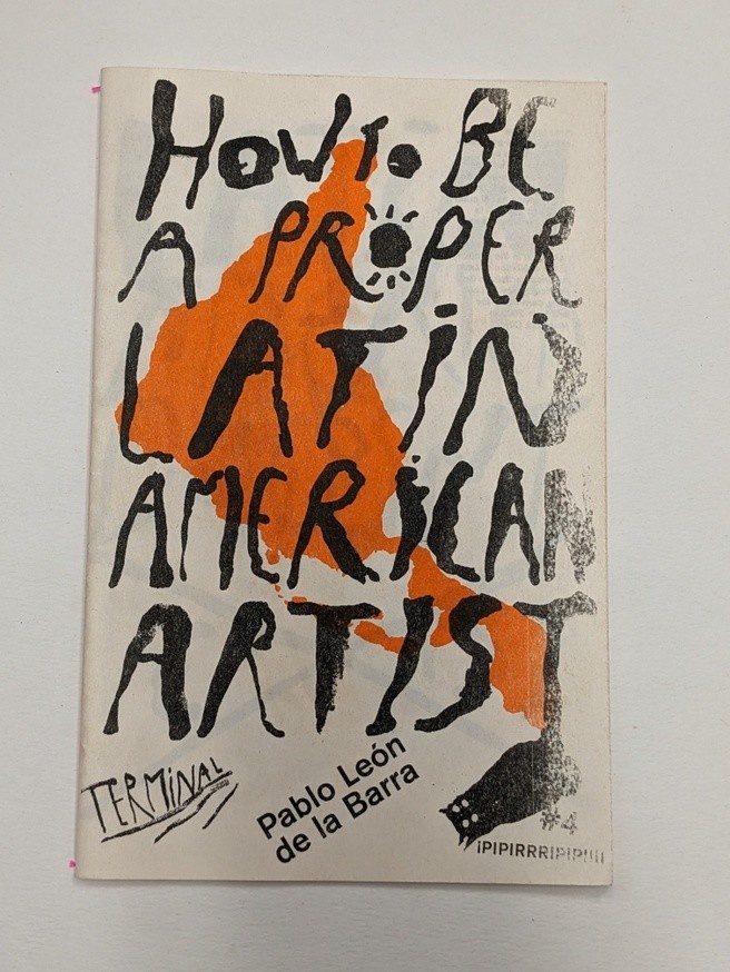 Pablo León de la Barra - How to be a Proper Latin American Artist