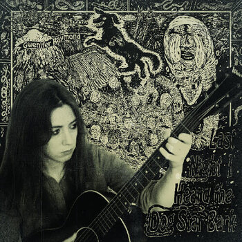 New Vinyl Gwenifer Raymond- Last Night I Heard The Dog Star Bark LP