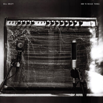 New Vinyl Bill Orcutt - How to Rescue Things LP