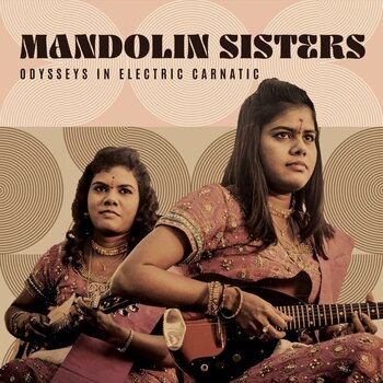 New Vinyl Mandolin Sisters - Odysseys in Electric Carnatic LP