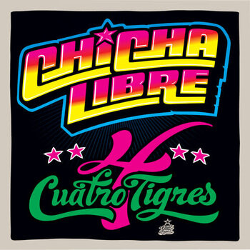 New Vinyl Chicha Libre - Quatro Tigres LP