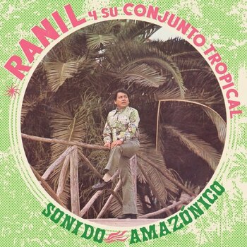 New Vinyl Ranil y Su Conjunto Tropical - Sonido Amazonico LP