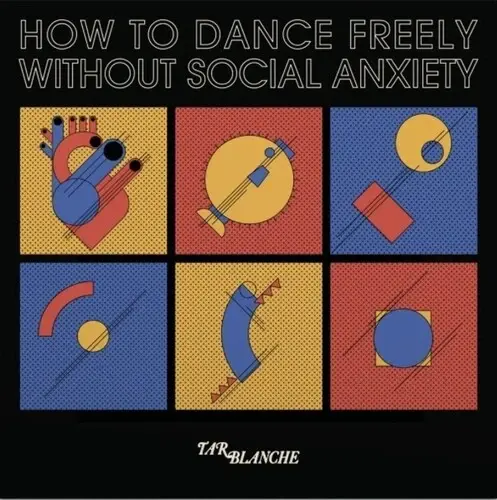 New Vinyl Tar Blanche - How To Dance Freely Without Social Anxiety LP