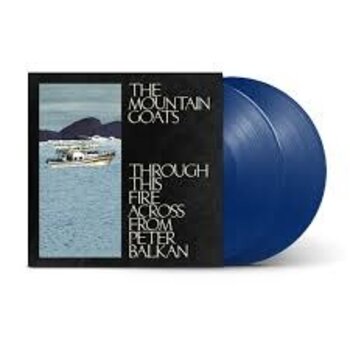 New Vinyl The Mountain Goats -  Through This Fire Across From Peter Balkan (IEX, Blue) 2LP