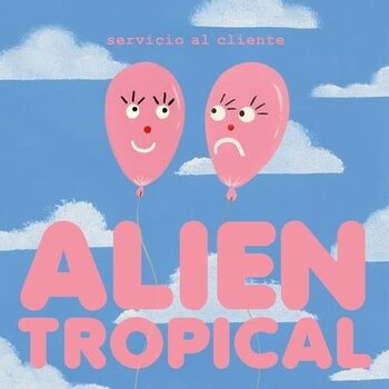 New Vinyl Servicio Al Cliente - Alien Tropical 10"
