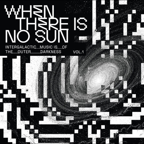 New Vinyl Various - When There Is No Sun Vol. 1 LP