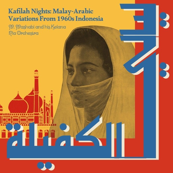 New Vinyl Mashabi & His Kelana Ria Orchestra  - Kafilah Nights: Malay-Arabic Variations From 1960s Indonesia LP