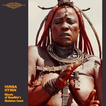New Vinyl Various - Himba Hymn: Ghosts Of Namibia's Skeleton Coast LP