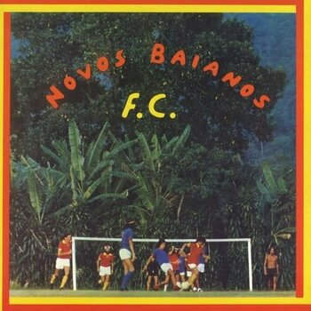 New Vinyl Novos Baianos - Novos Baianos F.C. LP