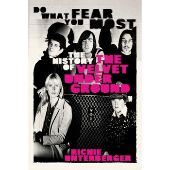 Book Richie Unterberger - Do What You Fear Most: The History of the Velvet Underground (Hardcover)