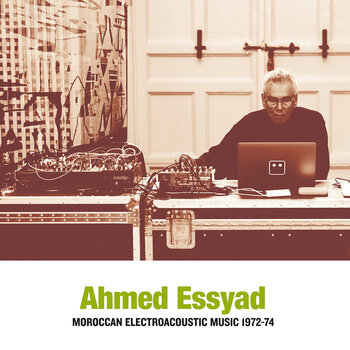 New Vinyl Ahmed Essyad - Moroccan Electroacoustic Music 1972-74 LP