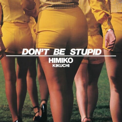 New Vinyl Himiko Kikuchi - Don't Be Stupid (Yellow, Reissue) LP