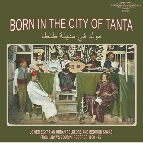 New Vinyl Various - Born in the City of Tanta - Lower Egyptian Urban Folklore and Bedouin Shaabi from Libya's Bourini Records 1968-75 LP