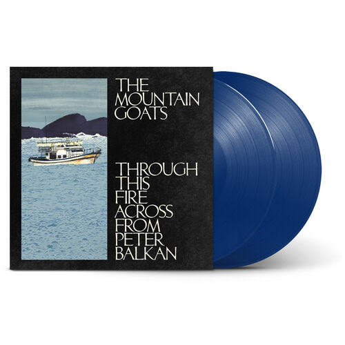 New Vinyl The Mountain Goats -  Through This Fire Across From Peter Balkan (IEX, Blue) 2LP