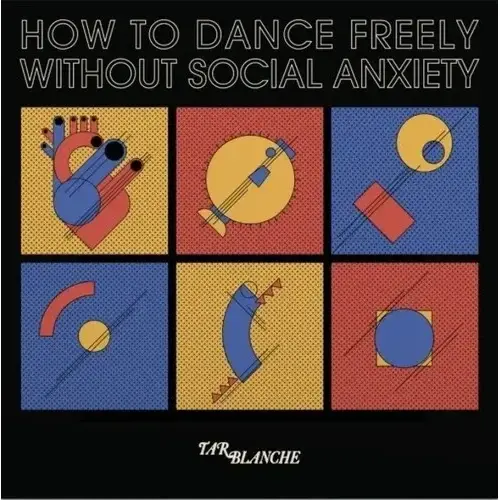 New Vinyl Tar Blanche - How To Dance Freely Without Social Anxiety LP