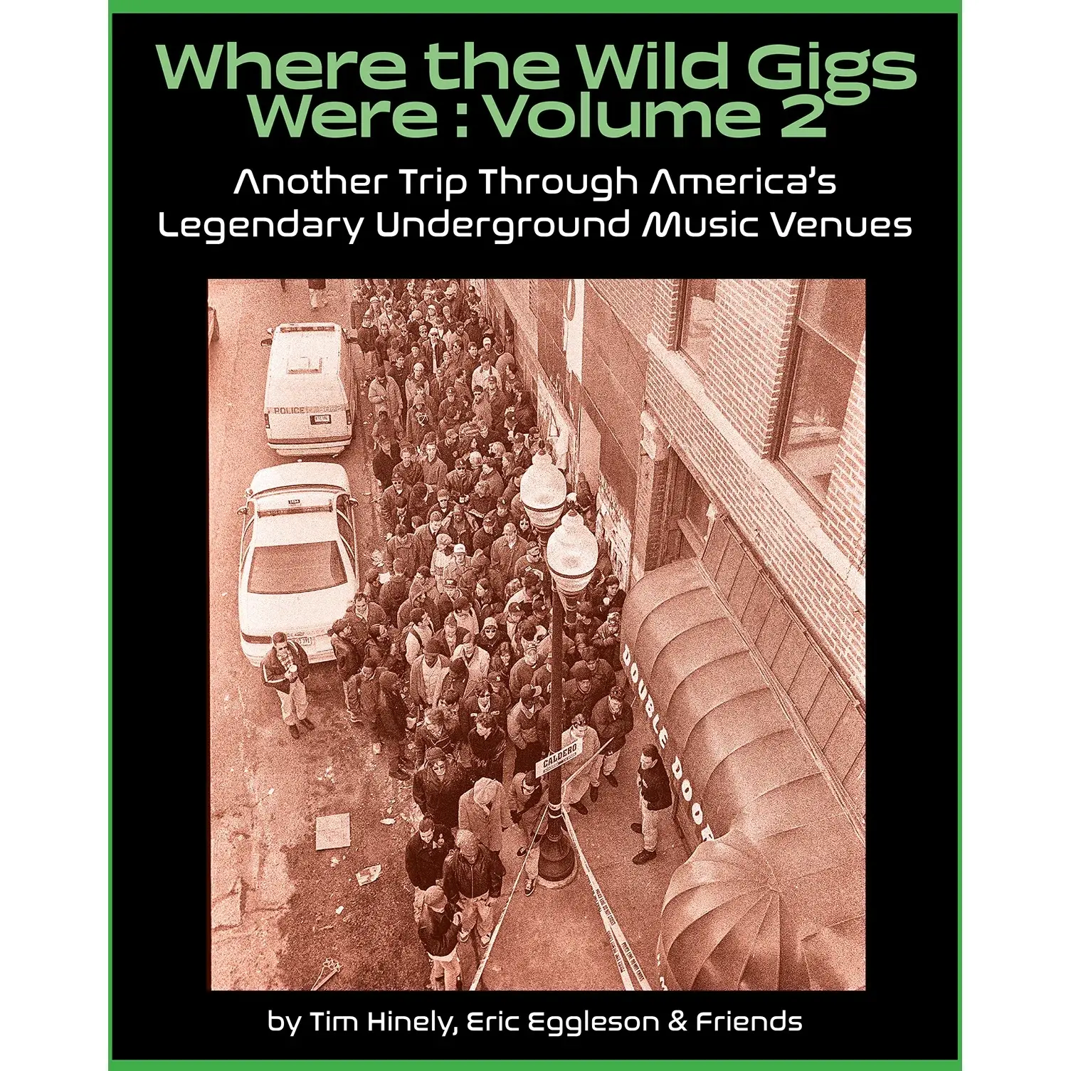 Book Tim Hinely, Eric Eggleston & Friends - Where The Wild Gigs Were Vol.2: Another Trip Through Americas Legendary Underground Venues (Paperback)