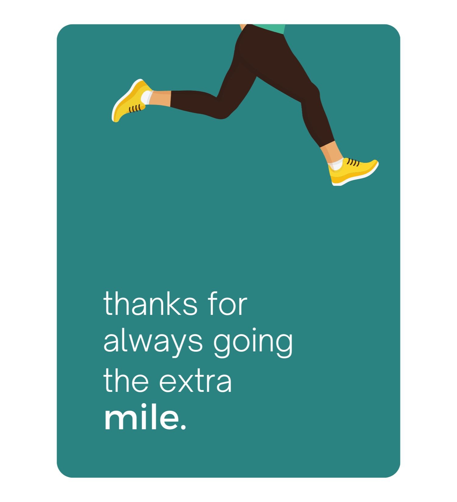 Greeting Card - Thanks For Always Going The Extra Mile