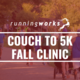 Running Works Fall 2025 Couch to 5K Clinic