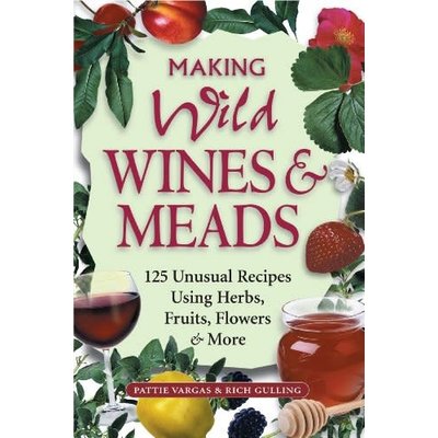 Making Wild Wines and Meads Making Wild Wines and Meads