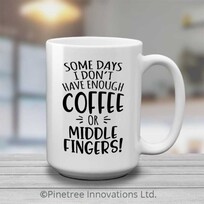 Pinetree Innovations Some Days I Don't Have Enough Coffee | 15 oz Mug