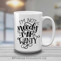 Pinetree Innovations I'm Not Needy | 15 oz Mug